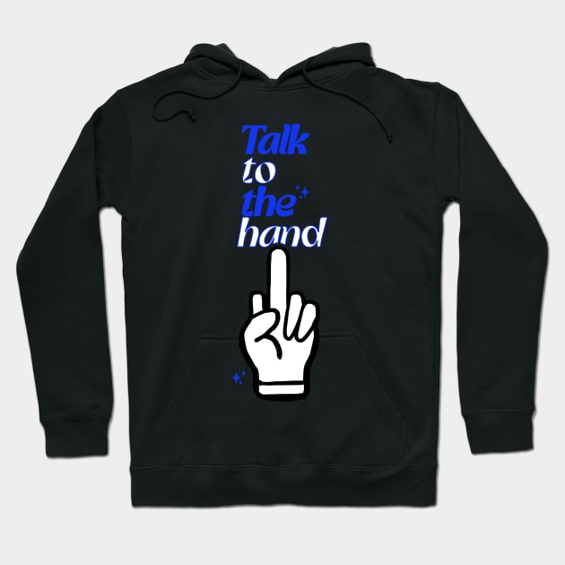 Talk to the hand - Don't speak to me retro design Hoodie by MiaouStudio